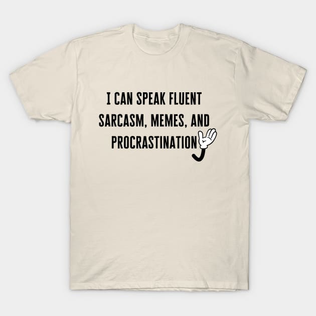 I can speak fluent sarcasm, memes, and procrastination T-Shirt by Yelda